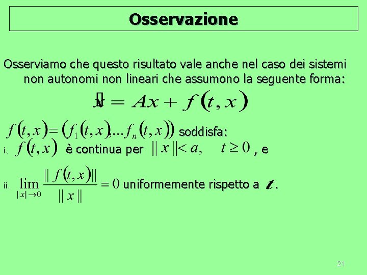 Osservazione Osserviamo che questo risultato vale anche nel caso dei sistemi non autonomi non