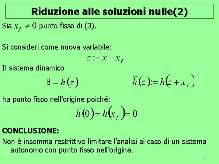Riduzione alle soluzioni nulle(2) Sia punto fisso di (3). Si consideri come nuova variabile: