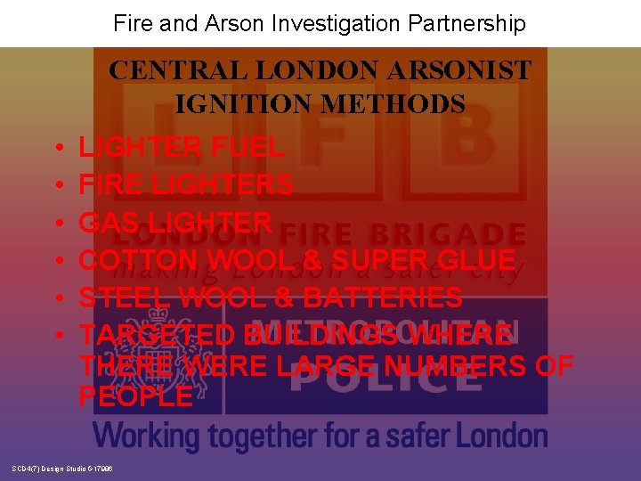 Fire and Arson Investigation Partnership CENTRAL LONDON ARSONIST IGNITION METHODS • • • LIGHTER