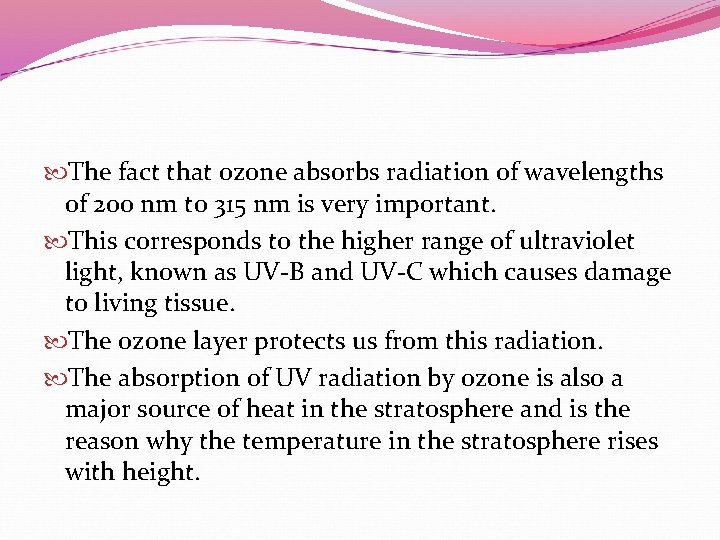  The fact that ozone absorbs radiation of wavelengths of 200 nm to 315