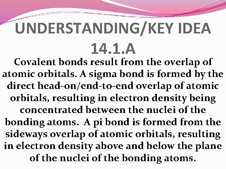 UNDERSTANDING/KEY IDEA 14. 1. A Covalent bonds result from the overlap of atomic orbitals.