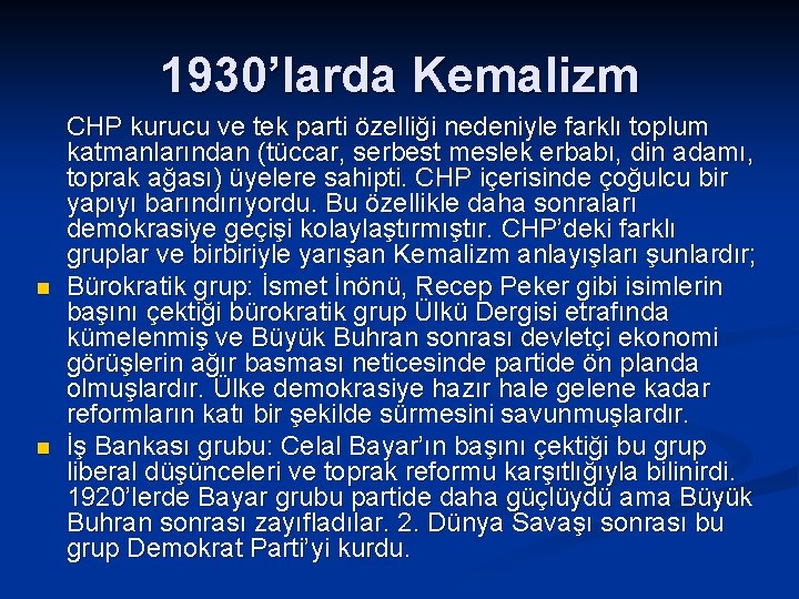 1930’larda Kemalizm n n CHP kurucu ve tek parti özelliği nedeniyle farklı toplum katmanlarından