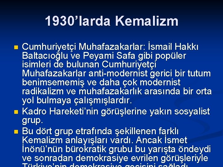 1930’larda Kemalizm n n n Cumhuriyetçi Muhafazakarlar: İsmail Hakkı Baltacıoğlu ve Peyami Safa gibi