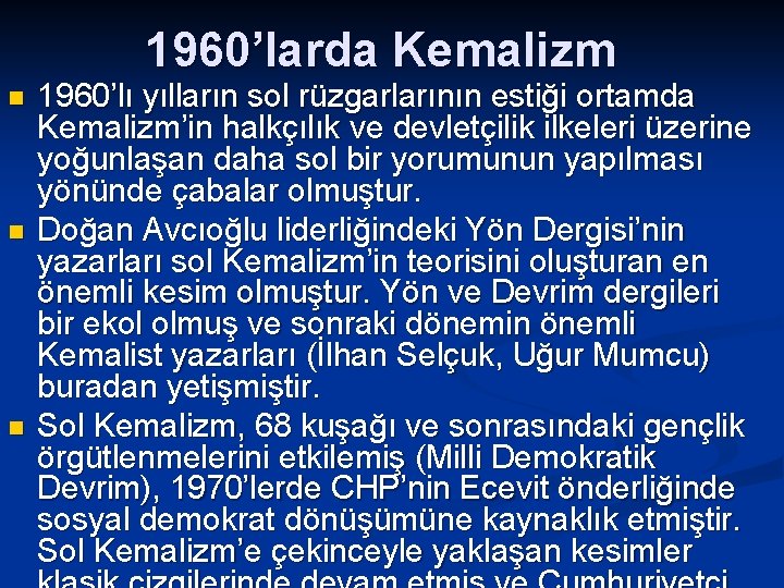 1960’larda Kemalizm n n n 1960’lı yılların sol rüzgarlarının estiği ortamda Kemalizm’in halkçılık ve