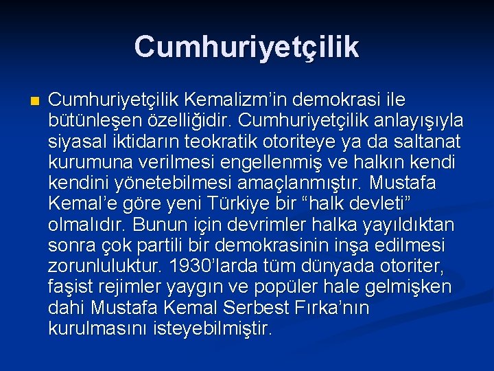 Cumhuriyetçilik n Cumhuriyetçilik Kemalizm’in demokrasi ile bütünleşen özelliğidir. Cumhuriyetçilik anlayışıyla siyasal iktidarın teokratik otoriteye