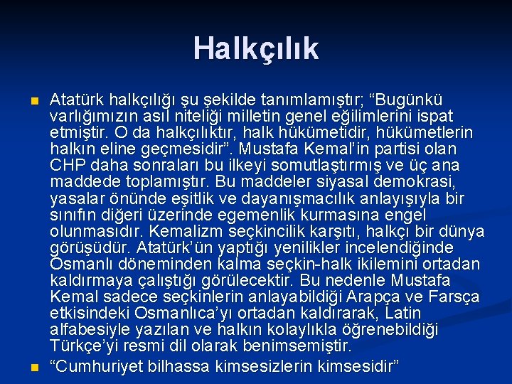 Halkçılık n n Atatürk halkçılığı şu şekilde tanımlamıştır; “Bugünkü varlığımızın asıl niteliği milletin genel