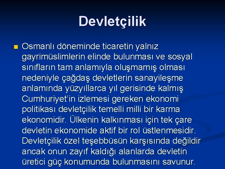 Devletçilik n Osmanlı döneminde ticaretin yalnız gayrimüslimlerin elinde bulunması ve sosyal sınıfların tam anlamıyla