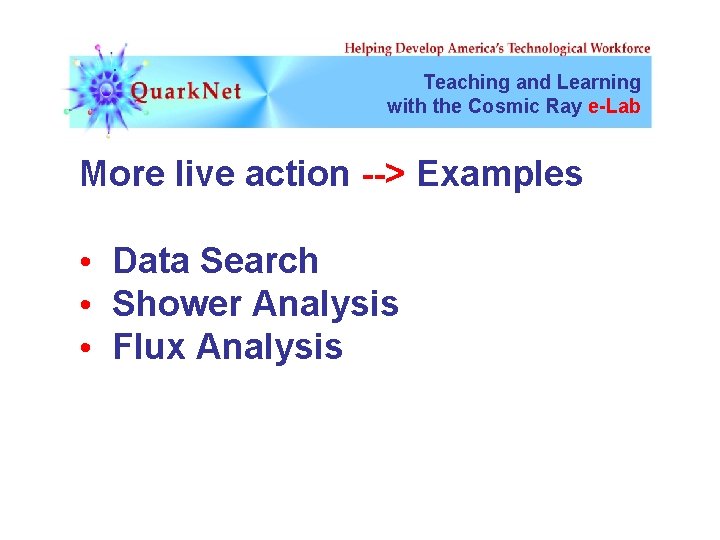 Teaching and Learning with the Cosmic Ray e-Lab More live action --> Examples •