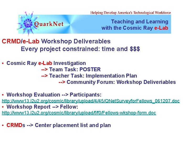 Teaching and Learning with the Cosmic Ray e-Lab CRMD/e-Lab Workshop Deliverables Every project constrained: