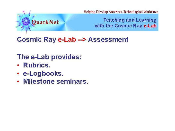 Teaching and Learning with the Cosmic Ray e-Lab --> Assessment The e-Lab provides: •