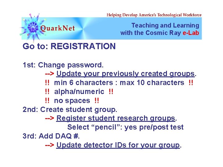 Teaching and Learning with the Cosmic Ray e-Lab Go to: REGISTRATION 1 st: Change