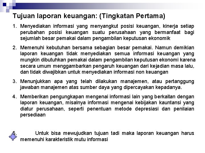 Tujuan laporan keuangan: (Tingkatan Pertama) 1. Menyediakan informasi yang menyangkut posisi keuangan, kinerja setiap