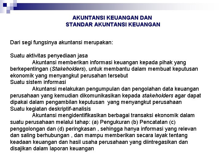 AKUNTANSI KEUANGAN DAN STANDAR AKUNTANSI KEUANGAN Dari segi fungsinya akuntansi merupakan: Suatu aktivitas penyediaan