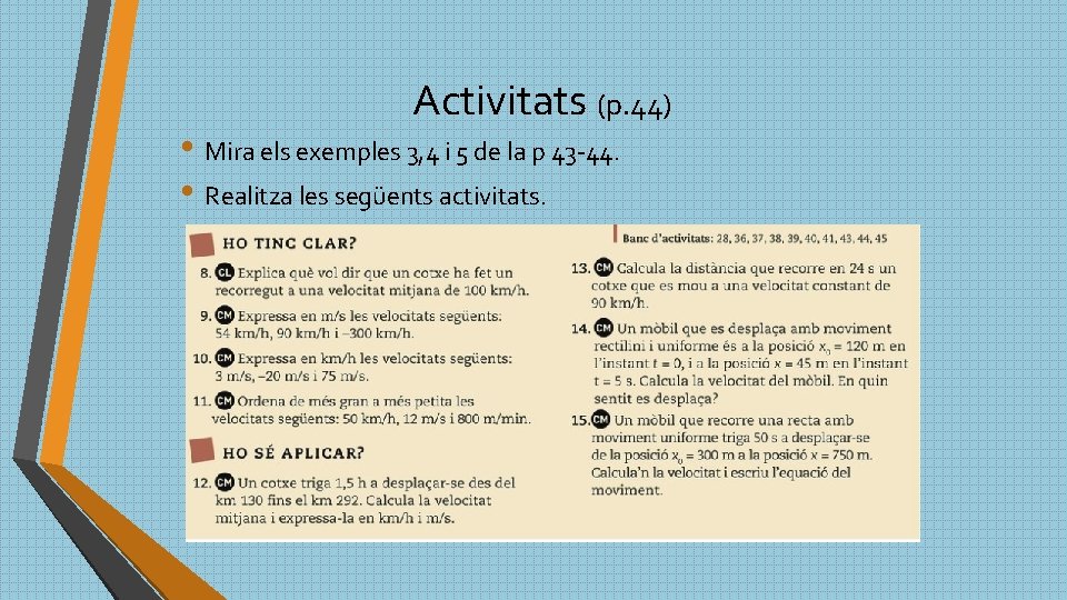 Activitats (p. 44) • Mira els exemples 3, 4 i 5 de la p