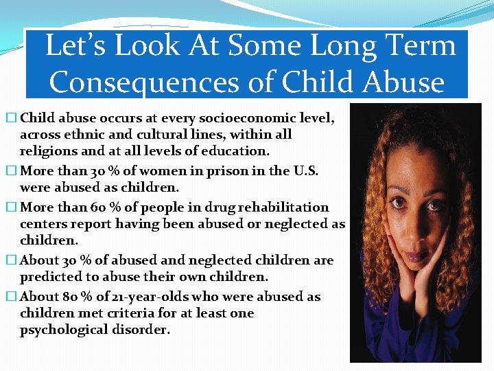  Let’s Look At Some Long Term Consequences of Child Abuse � Child abuse