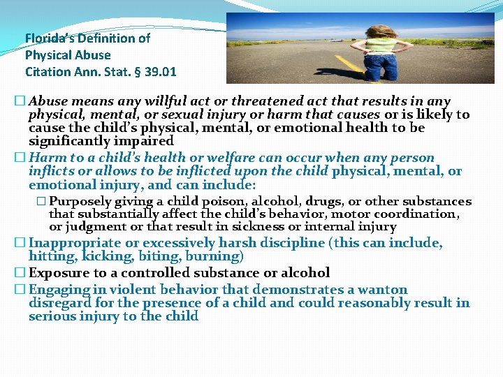 Florida’s Definition of Physical Abuse Citation Ann. Stat. § 39. 01 � Abuse means