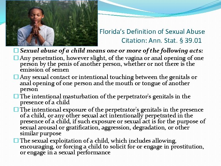 Florida’s Definition of Sexual Abuse Citation: Ann. Stat. § 39. 01 � Sexual abuse