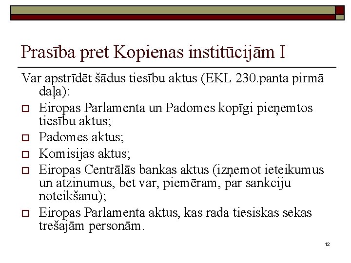 Prasība pret Kopienas institūcijām I Var apstrīdēt šādus tiesību aktus (EKL 230. panta pirmā