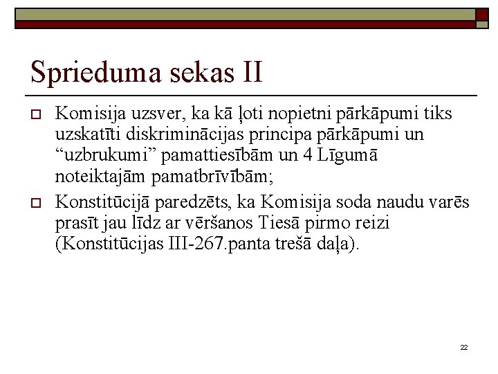 Sprieduma sekas II o o Komisija uzsver, ka kā ļoti nopietni pārkāpumi tiks uzskatīti