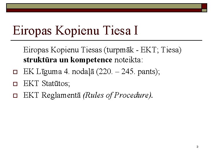 Eiropas Kopienu Tiesa I o o o Eiropas Kopienu Tiesas (turpmāk - EKT; Tiesa)