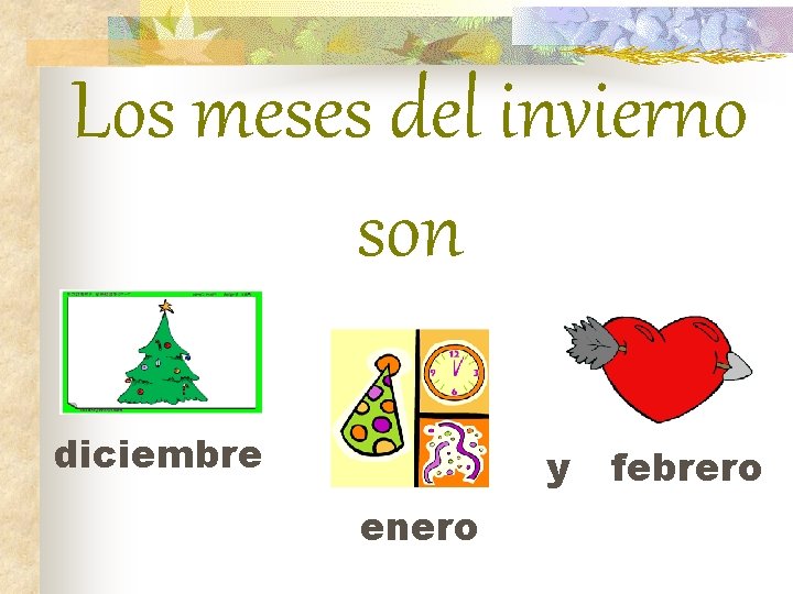 Los meses del invierno son diciembre y enero febrero 