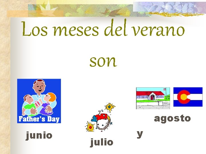 Los meses del verano son agosto junio julio y 