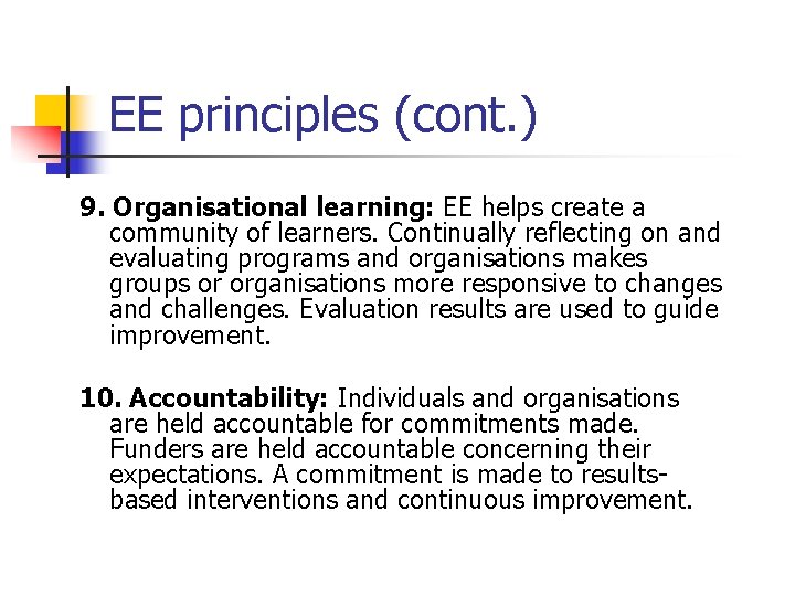 EE principles (cont. ) 9. Organisational learning: EE helps create a community of learners.