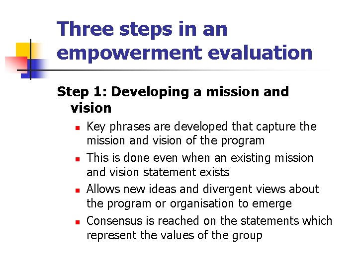 Three steps in an empowerment evaluation Step 1: Developing a mission and vision n