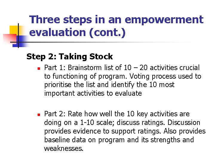 Three steps in an empowerment evaluation (cont. ) Step 2: Taking Stock n n