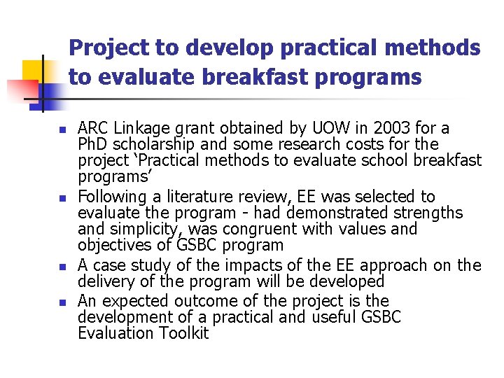 Project to develop practical methods to evaluate breakfast programs n n ARC Linkage grant
