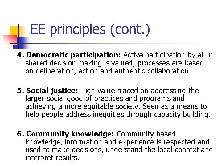 EE principles (cont. ) 4. Democratic participation: Active participation by all in shared decision