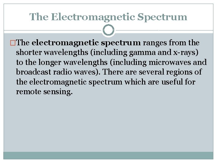 The Electromagnetic Spectrum �The electromagnetic spectrum ranges from the shorter wavelengths (including gamma and