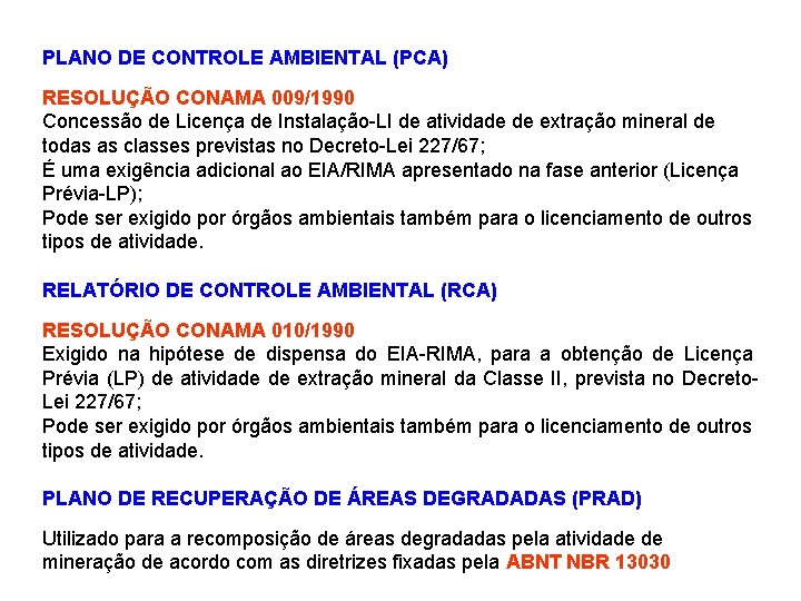 PLANO DE CONTROLE AMBIENTAL (PCA) RESOLUÇÃO CONAMA 009/1990 Concessão de Licença de Instalação-LI de