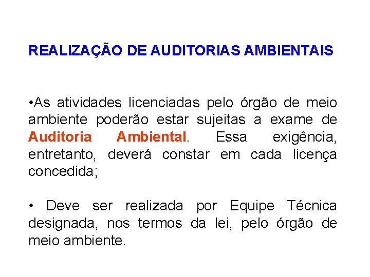 REALIZAÇÃO DE AUDITORIAS AMBIENTAIS • As atividades licenciadas pelo órgão de meio ambiente poderão