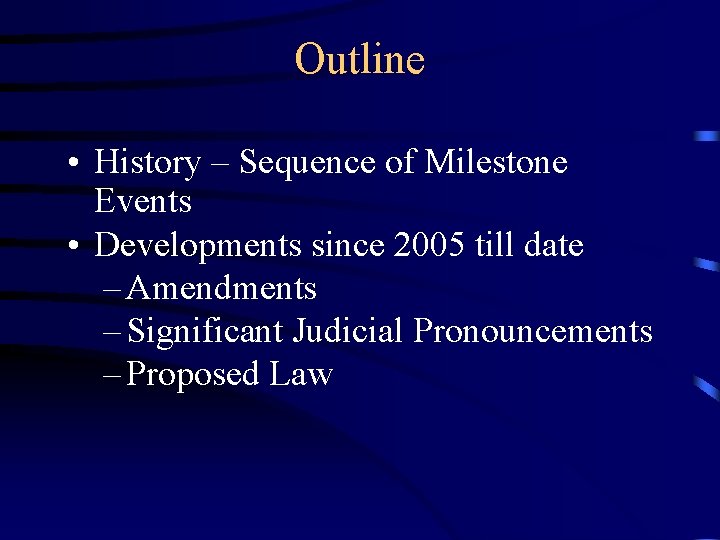 Outline • History – Sequence of Milestone Events • Developments since 2005 till date