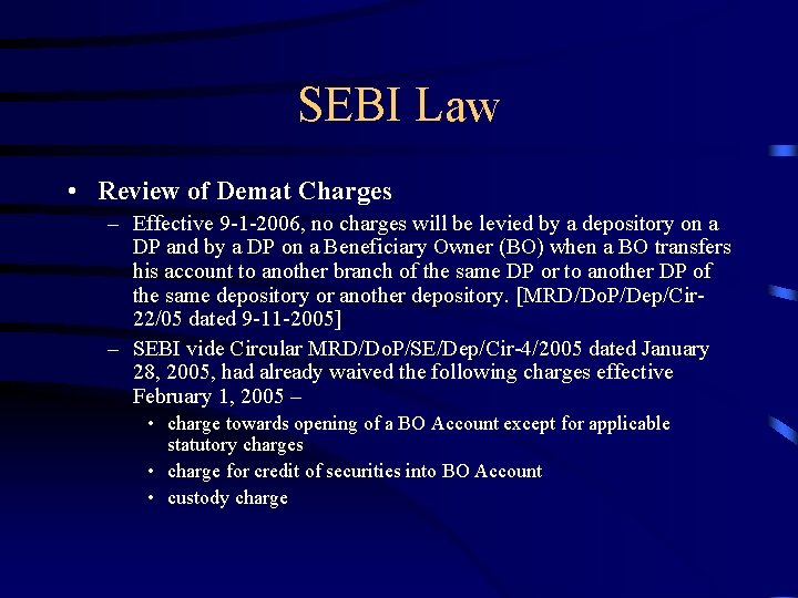 SEBI Law • Review of Demat Charges – Effective 9 -1 -2006, no charges
