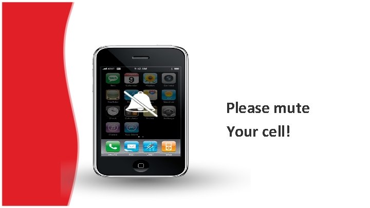 Please mute Your cell! 