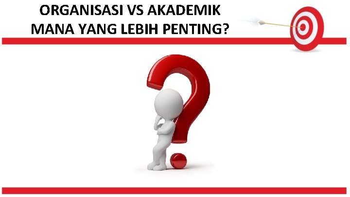 ORGANISASI VS AKADEMIK MANA YANG LEBIH PENTING? 