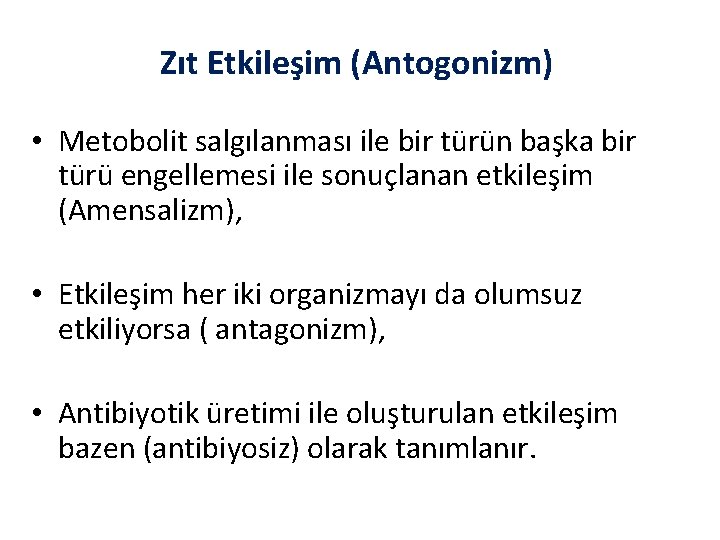 Zıt Etkileşim (Antogonizm) • Metobolit salgılanması ile bir türün başka bir türü engellemesi ile