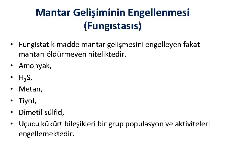 Mantar Gelişiminin Engellenmesi (Fungıstasıs) • Fungistatik madde mantar gelişmesini engelleyen fakat mantarı öldürmeyen niteliktedir.