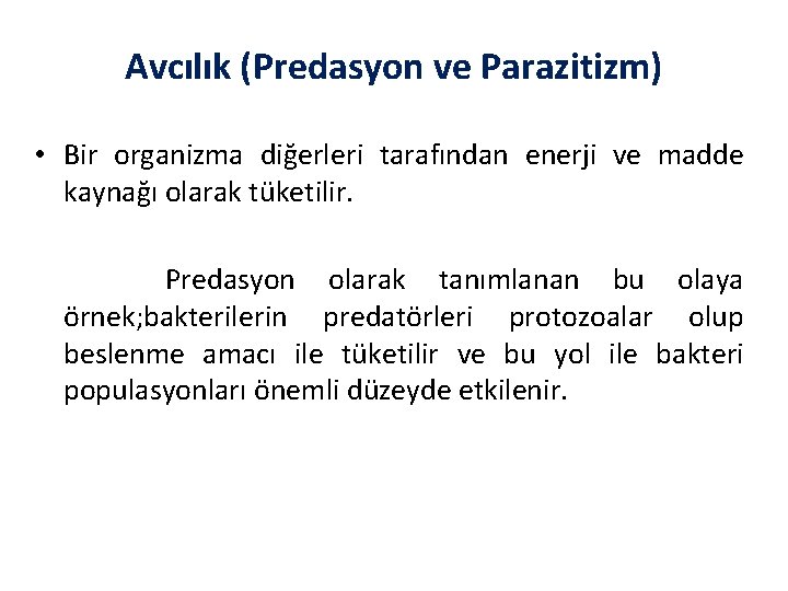 Avcılık (Predasyon ve Parazitizm) • Bir organizma diğerleri tarafından enerji ve madde kaynağı olarak