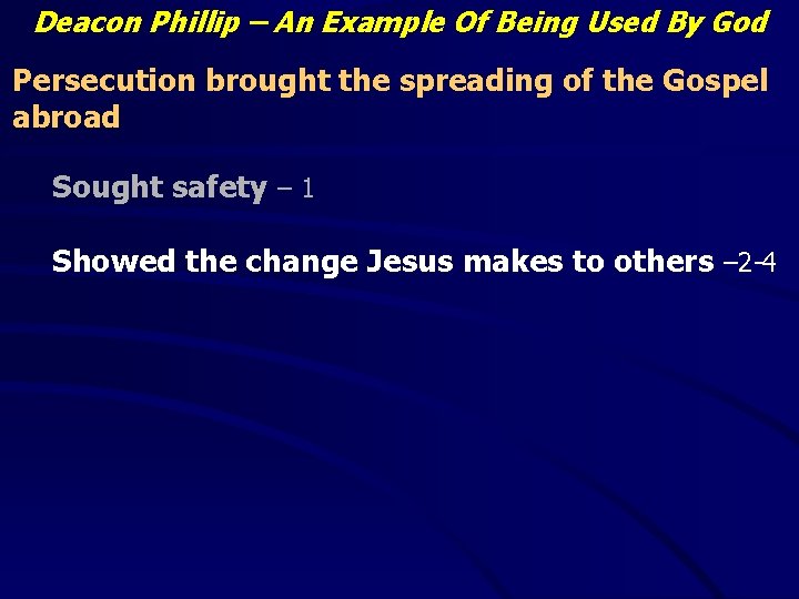 Deacon Phillip – An Example Of Being Used By God Persecution brought the spreading