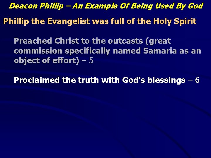 Deacon Phillip – An Example Of Being Used By God Phillip the Evangelist was