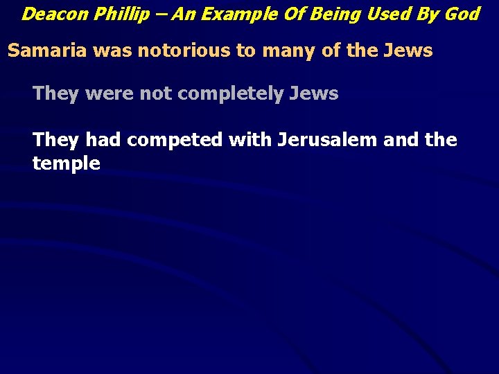 Deacon Phillip – An Example Of Being Used By God Samaria was notorious to