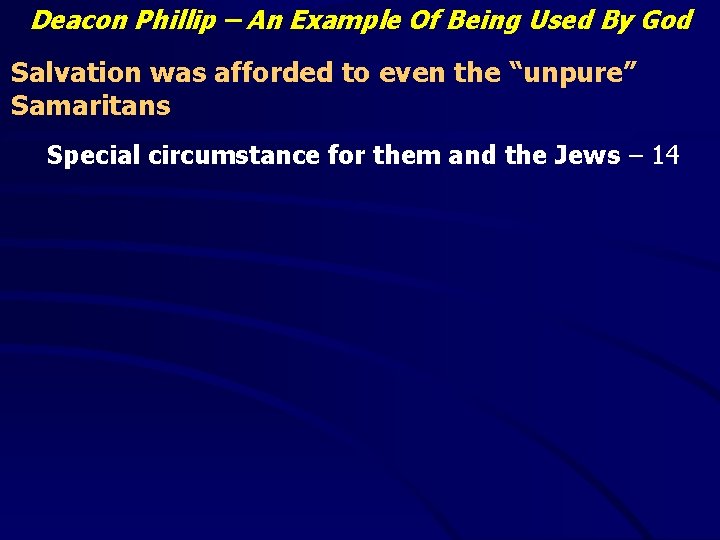 Deacon Phillip – An Example Of Being Used By God Salvation was afforded to