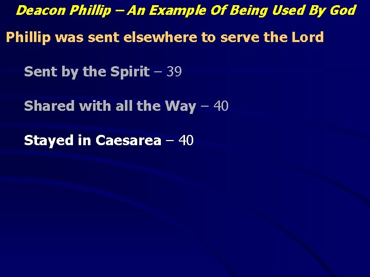 Deacon Phillip – An Example Of Being Used By God Phillip was sent elsewhere