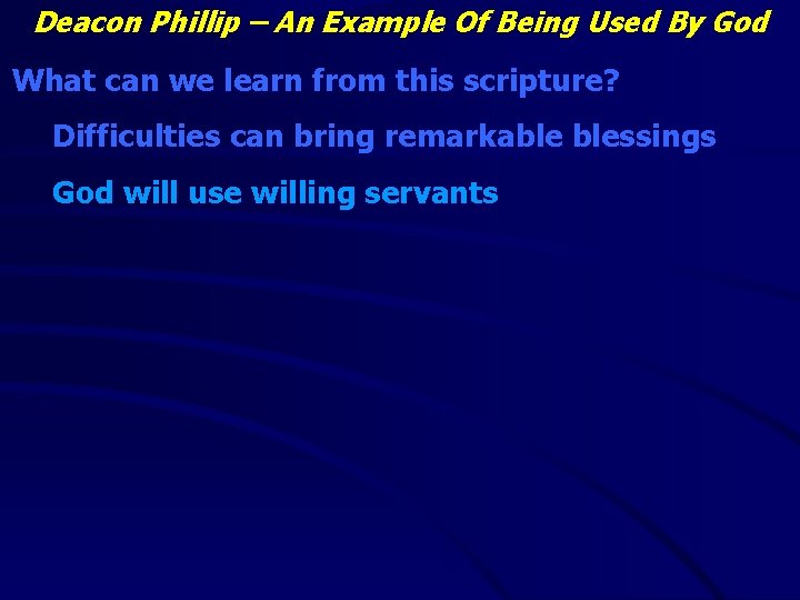 Deacon Phillip – An Example Of Being Used By God What can we learn
