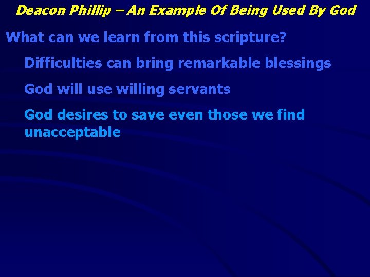 Deacon Phillip – An Example Of Being Used By God What can we learn