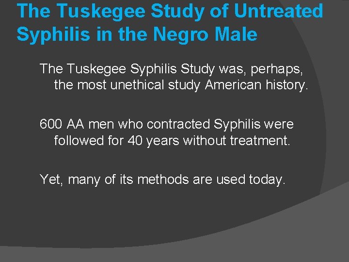 The Tuskegee Study of Untreated Syphilis in the Negro Male The Tuskegee Syphilis Study