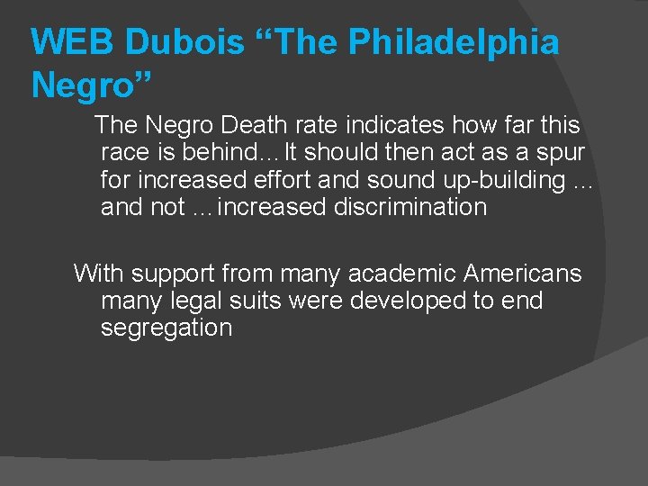 WEB Dubois “The Philadelphia Negro” The Negro Death rate indicates how far this race